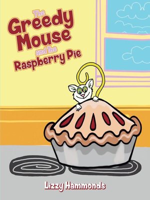 cover image of The Greedy Mouse and the Raspberry Pie